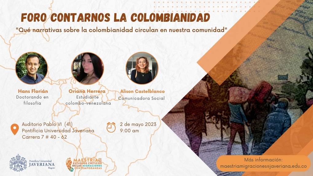 Foro Contarnos la colombianidad: Qué narrativas sobre la colombianidad circulan en nuestra comunidad Pontificia Universidad Javeriana
